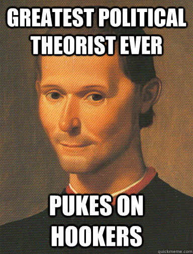 Greatest political theorist ever pukes on hookers - Greatest political theorist ever pukes on hookers  Crazy Machiavelli