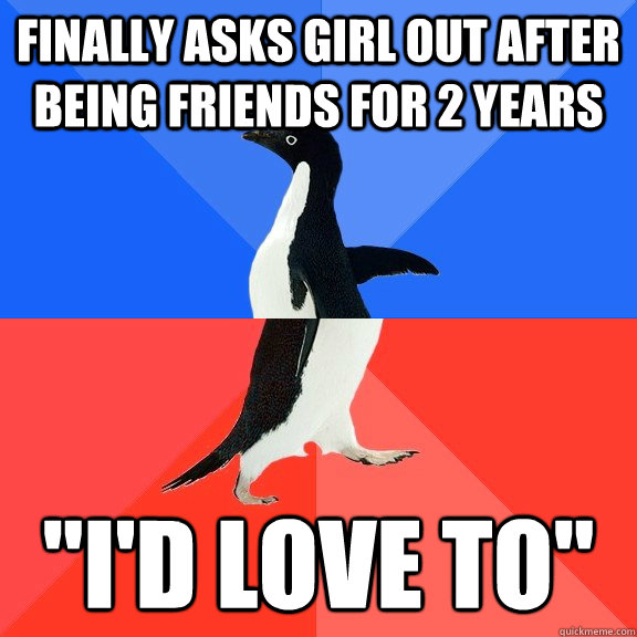 finally asks girl out after being friends for 2 years 