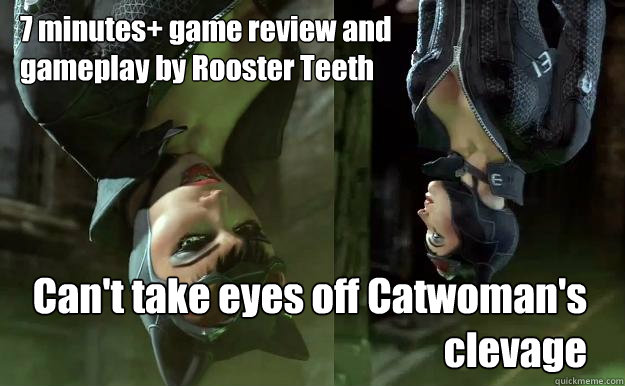 7 minutes+ game review and gameplay by Rooster Teeth Can't take eyes off Catwoman's clevage  - 7 minutes+ game review and gameplay by Rooster Teeth Can't take eyes off Catwoman's clevage   Upside-down Catwoman
