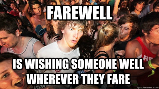 Farewell Is wishing someone well wherever they fare  Sudden Clarity Clarence