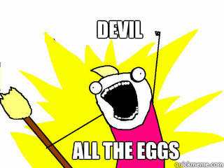 Devil all the eggs  All The Things