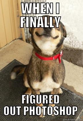 WHEN I FINALLY FIGURED OUT PHOTOSHOP Good Dog Greg