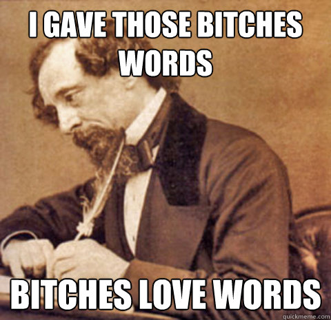 I gave those bitches words Bitches love words - I gave those bitches words Bitches love words  Misc