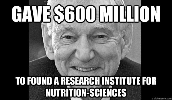Gave $600 million To found a research institute for nutrition-sciences - Gave $600 million To found a research institute for nutrition-sciences  Good Guy David Murdock