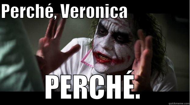 why veronica, why - PERCHÉ, VERONICA                    PERCHÉ. Joker Mind Loss