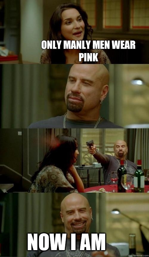 Only manly men wear pink Now I am  Skinhead John