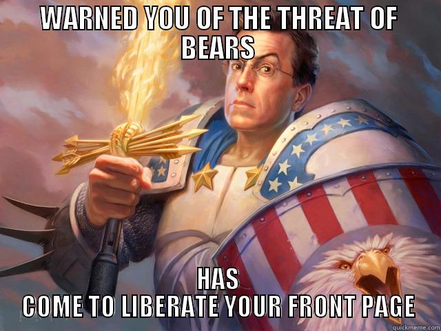 WARNED YOU OF THE THREAT OF BEARS HAS COME TO LIBERATE YOUR FRONT PAGE Misc