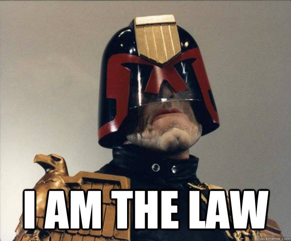  I am the Law -  I am the Law  Judge Dredd