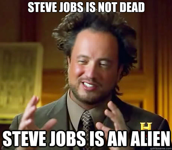 Steve Jobs is not dead Steve Jobs is an Alien - Steve Jobs is not dead Steve Jobs is an Alien  Ancient Aliens