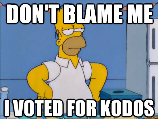 Don't blame me I voted for Kodos - Don't blame me I voted for Kodos  HOMER SIMPSON