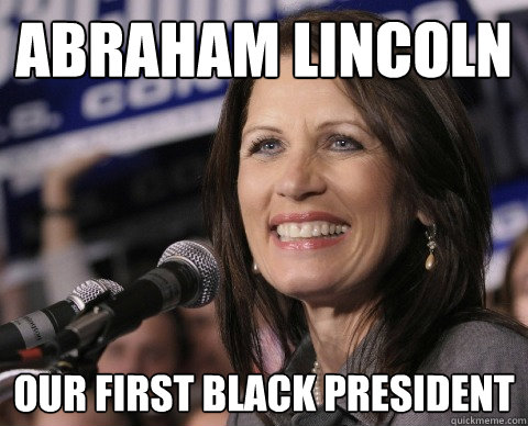 Abraham Lincoln our first black president  Bad Memory Michelle