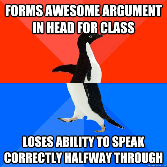 forms awesome argument in head for class loses ability to speak correctly halfway through  Socially Awesome Awkward Penguin