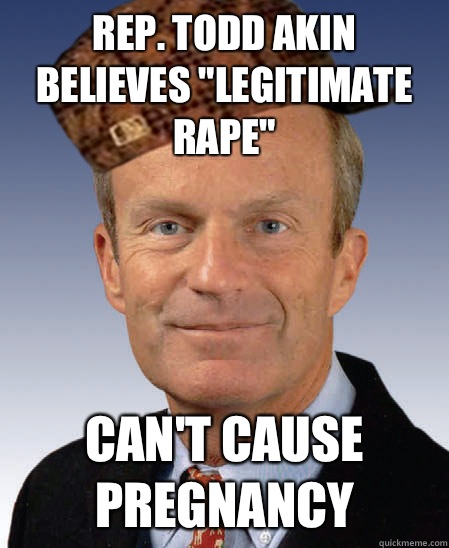 Rep. Todd Akin believes 