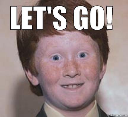 LET'S GO! - LET'S GO!  Over Confident Ginger
