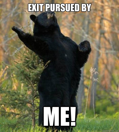 Exit pursued by ME!  Shakesbear