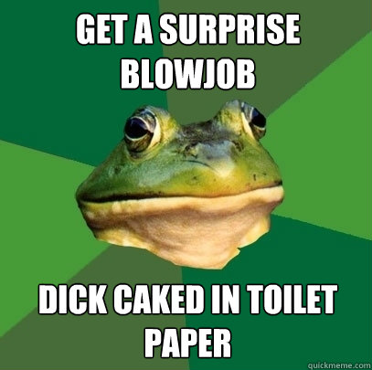 Get a surprise blowjob Dick caked in toilet paper  Foul Bachelor Frog