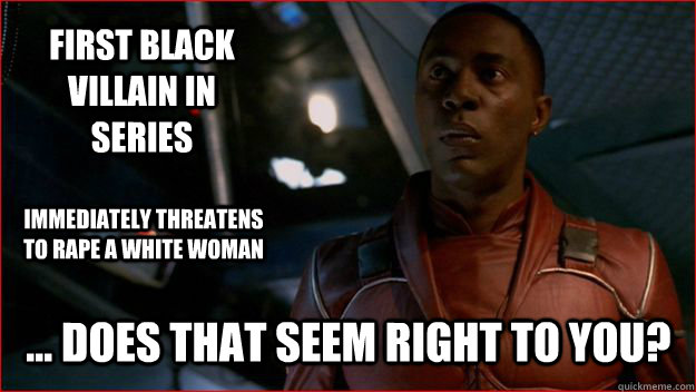 First black villain in series ... Does that seem right to you? immediately threatens to rape a white woman - First black villain in series ... Does that seem right to you? immediately threatens to rape a white woman  Jubal Early Logic