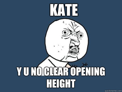 KATE y u no clear opening height  Y U No