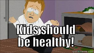 KIDS SHOULD BE HEALTHY! Misc