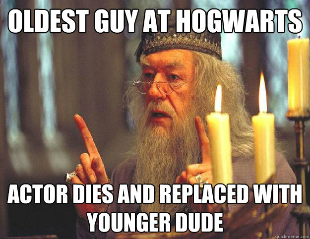 oldest guy at hogwarts actor dies and replaced with younger dude  Dumbledore