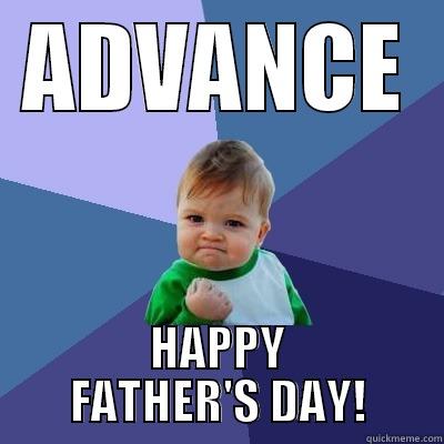 ADVANCE HAPPY FATHER'S DAY! Success Kid