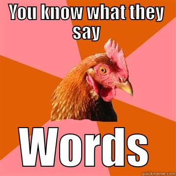 YOU KNOW WHAT THEY SAY WORDS Anti-Joke Chicken