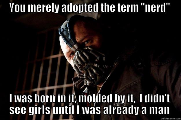 YOU MERELY ADOPTED THE TERM 