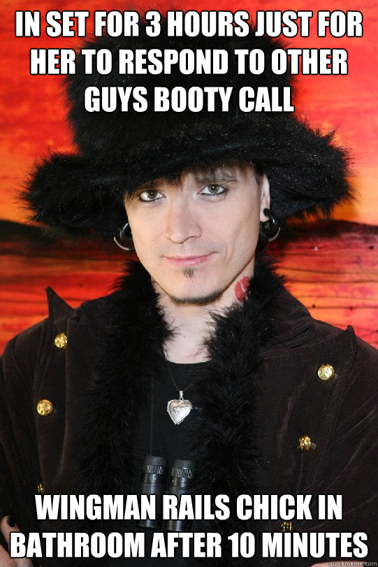 in set for 3 hours just for her to respond to other guys booty call wingman rails chick in bathroom after 10 minutes  Lolgame