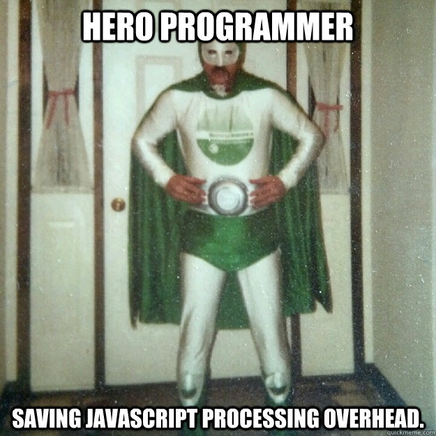 Hero programmer Saving JavaScript processing overhead. - Hero programmer Saving JavaScript processing overhead.  Superhero Dad