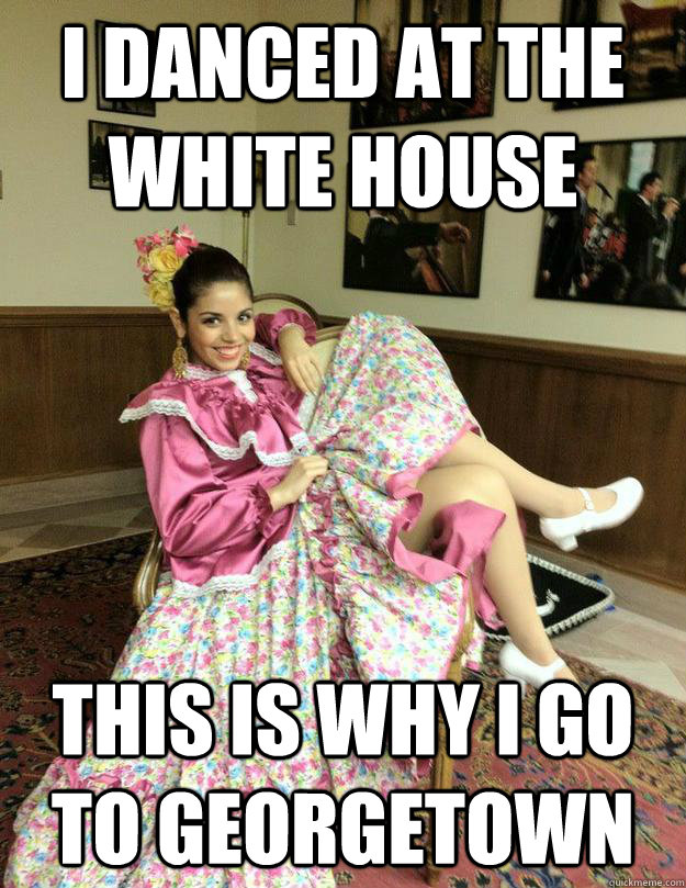 I danced at the White house This is why I go to Georgetown   La presumida