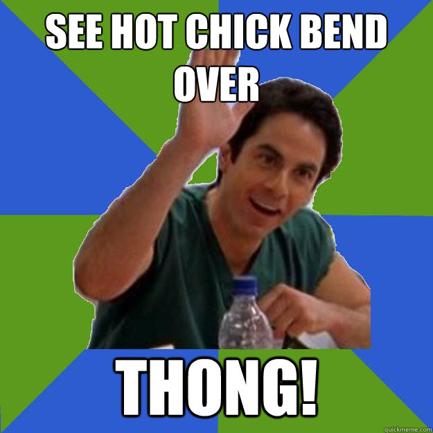 See hot chick bend over THONG! - See hot chick bend over THONG!  The Todd