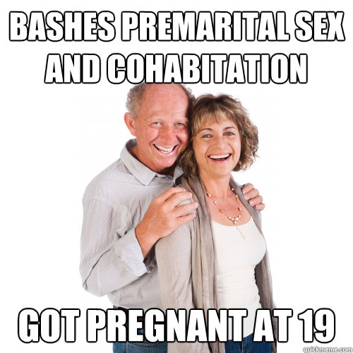 Bashes premarital sex and cohabitation GOT PREGNANT AT 19  Scumbag Baby Boomers