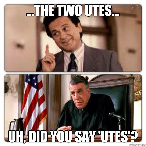 ...The Two Utes... Uh, did you say 'utes'?  My Cousin Vinny