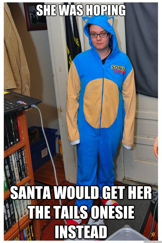 She was hoping santa would get her the tails onesie instead  