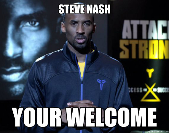 Steve nash your welcome  