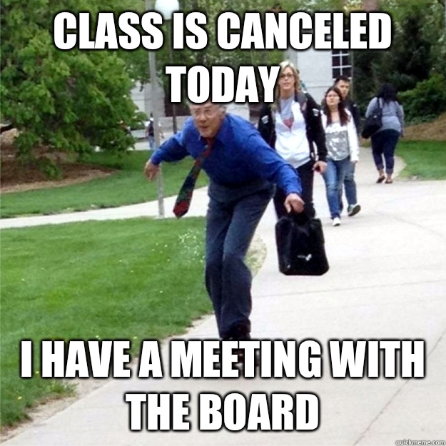 Class is canceled today I have a meeting with the board   Skating Prof