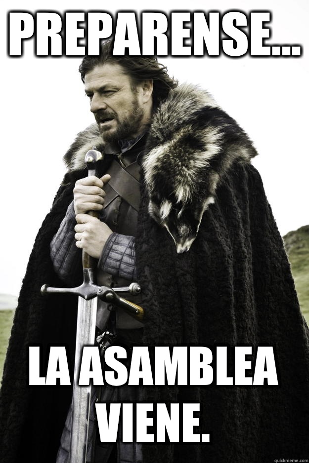 Preparense... La Asamblea viene.  Winter is coming