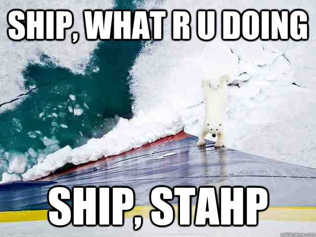 Ship, what r u doing ship, stahp - Ship, what r u doing ship, stahp  Misc