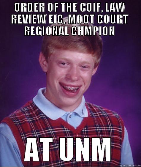 ORDER OF THE COIF, LAW REVIEW EIC, MOOT COURT REGIONAL CHMPION AT UNM Bad Luck Brian