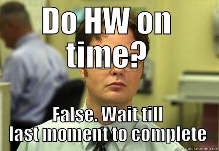 CIS 3810 - DO HW ON TIME? FALSE. WAIT TILL LAST MOMENT TO COMPLETE Schrute
