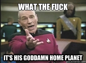 What the fuck it's his goddamn home planet   Annoyed picard about shitty watercolor and karmanaut