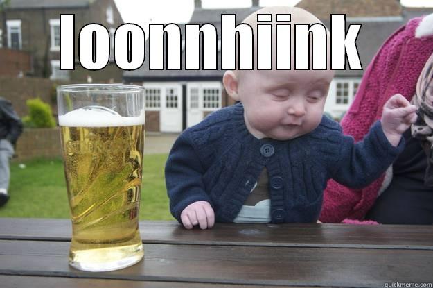 LOONNHIINK  drunk baby