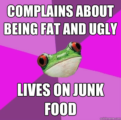complains about being fat and ugly lives on junk food  Foul Bachelorette Frog