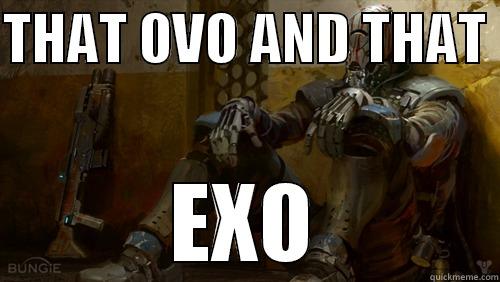 That OVO Exo - THAT OVO AND THAT  EXO Misc