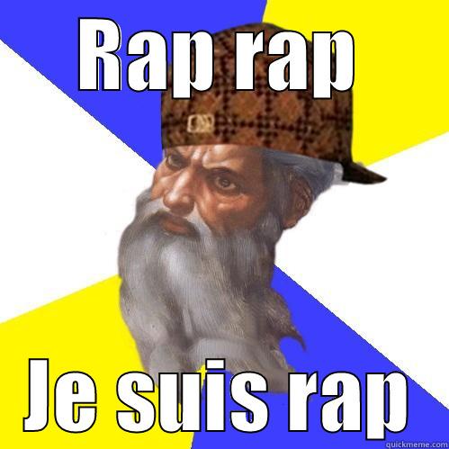 RAP RAP JE SUIS RAP Scumbag Advice God