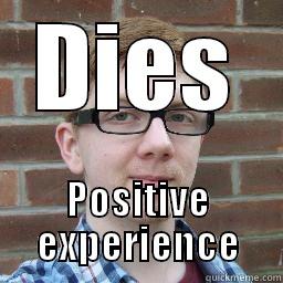DIES POSITIVE EXPERIENCE Misc