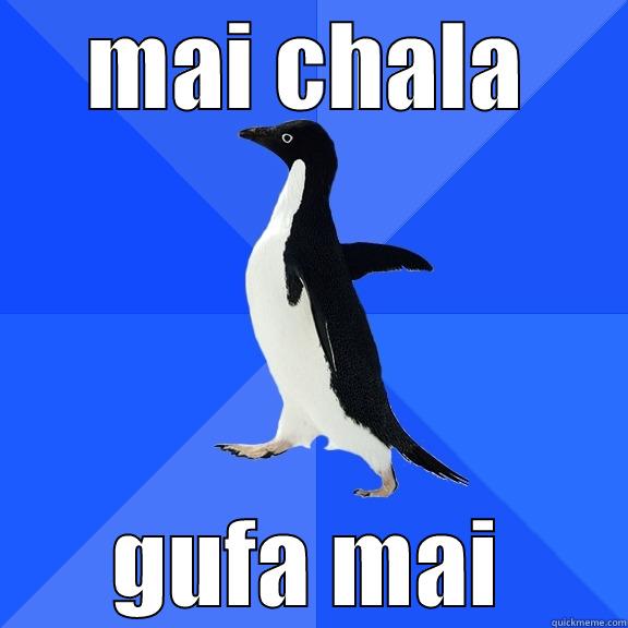 MAI CHALA GUFA MAI Socially Awkward Penguin