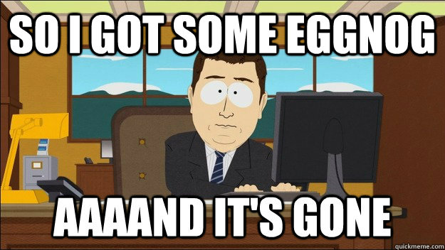 so i got some eggnog  - so i got some eggnog   Misc