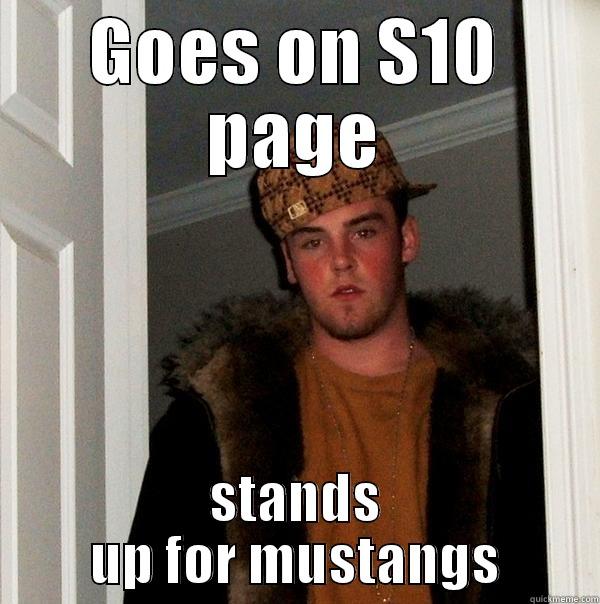 GOES ON S10 PAGE STANDS UP FOR MUSTANGS Scumbag Steve