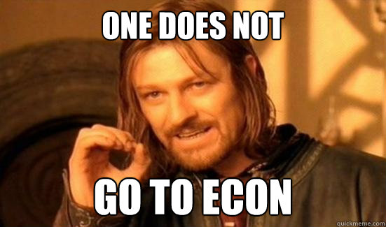 One Does Not go to econ  Boromir